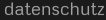datenschutz